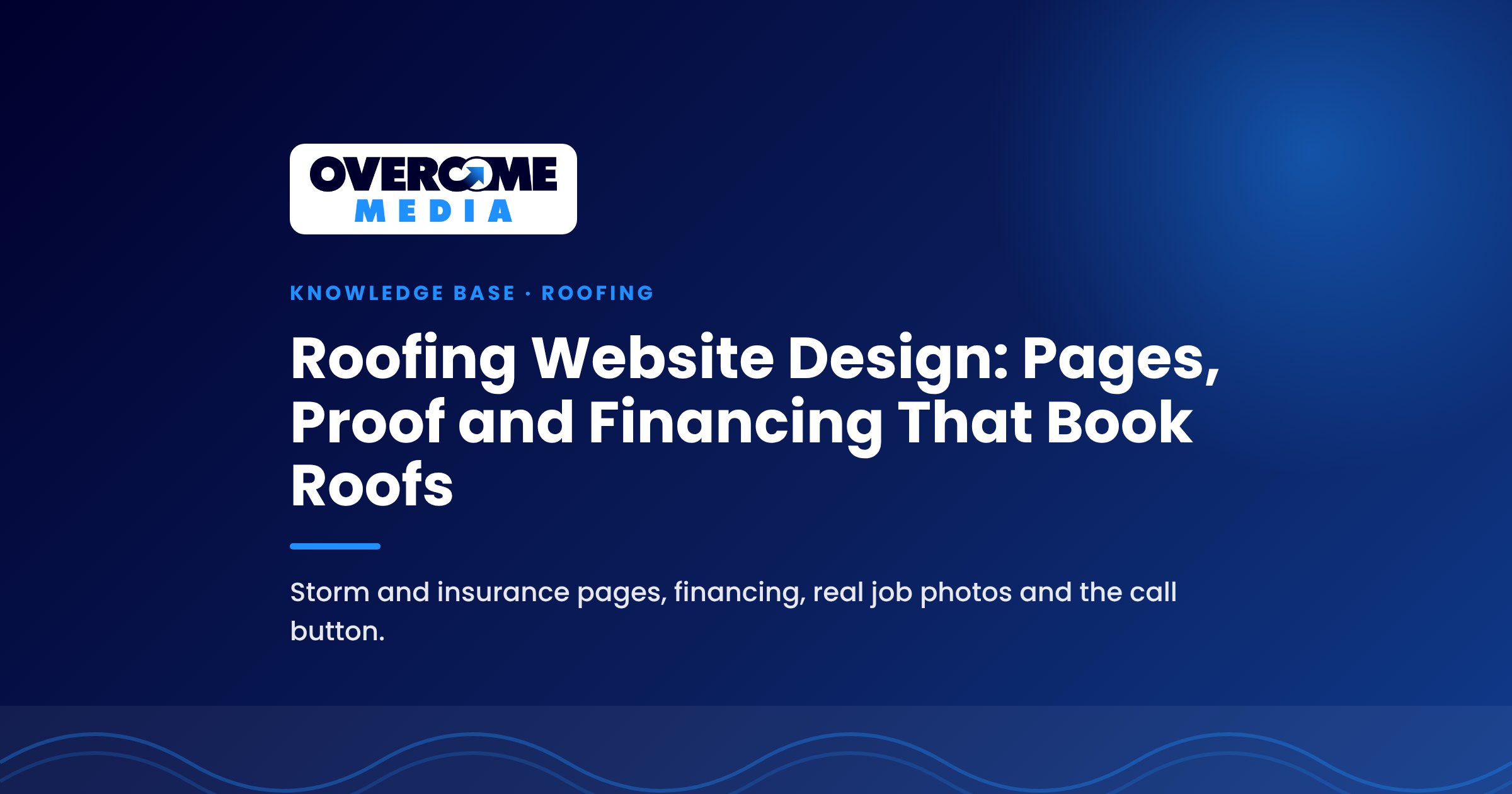 Cover for the Overcome Media guide to roofing website design, covering storm and insurance pages, financing, real job photos and the call button